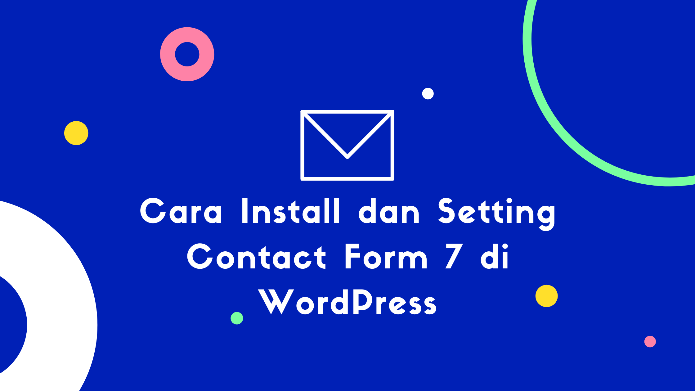 Cara Install dan Setting Contact Form 7 di WordPress Cara Install dan Setting Contact Form 7 di WordPress
